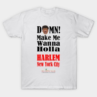 DAMN! Make Me Wanna Holla T-Shirt